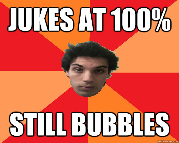 jukes at 100% still bubbles  Idiot WoW player