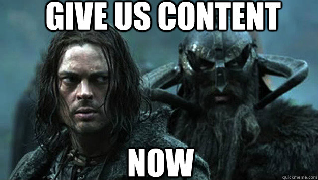 give us content now - give us content now  ConfusedLostAngry European