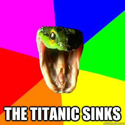 the titanic sinks  Spoiler Snake