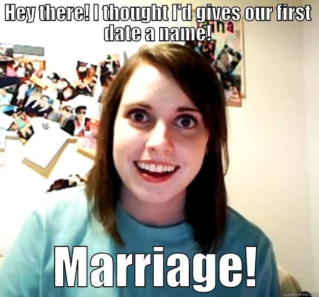 HEY THERE! I THOUGHT I'D GIVES OUR FIRST DATE A NAME! MARRIAGE! Overly Attached Girlfriend