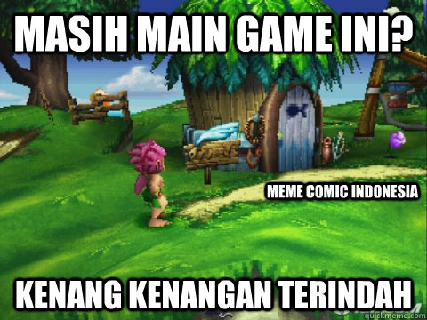 masih main game ini? kenang kenangan terindah Meme Comic indonesia - masih main game ini? kenang kenangan terindah Meme Comic indonesia  tomba2