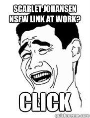 SCarlet Johansen NSFW link at work? CLICK  Yao meme
