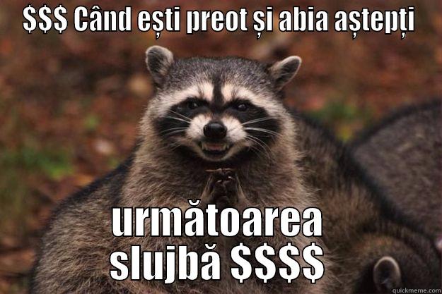 Bani bani bani - $$$ CÂND EȘTI PREOT ȘI ABIA AȘTEPȚI URMĂTOAREA SLUJBĂ $$$$ Evil Plotting Raccoon