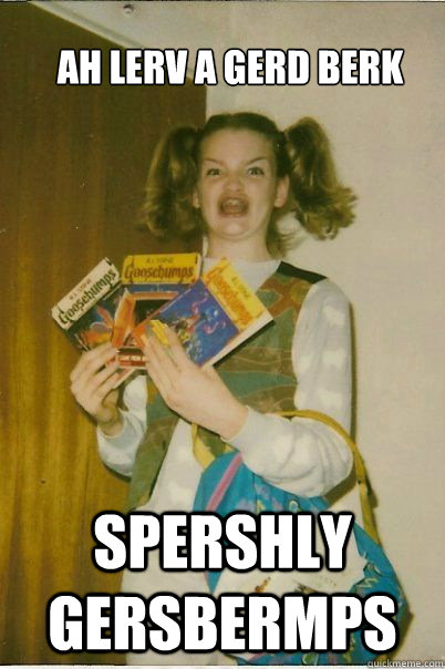 Ah lerv a gerd berk Spershly gersbermps  BERKS