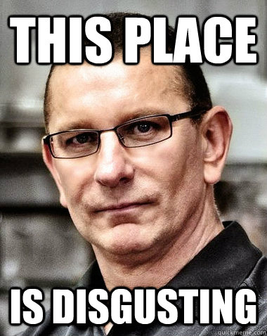 this place is disgusting - this place is disgusting  robert irvine