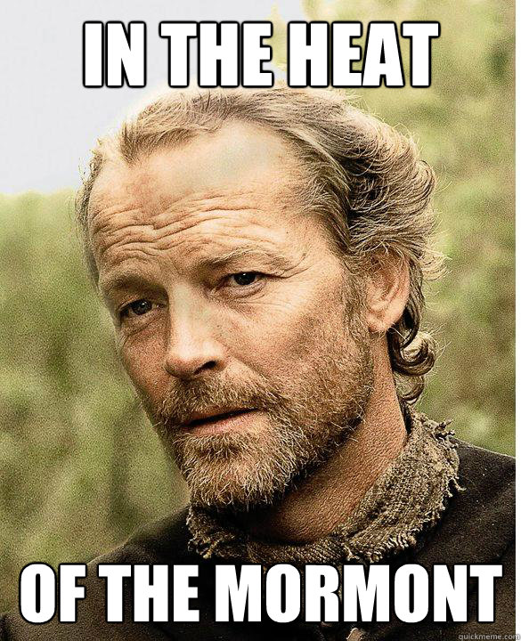 In the heat Of the Mormont  
