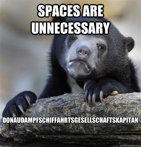 Spaces are unnecessary Donaudampfschiffahrtsgesellschaftskapitan  Confession Bear