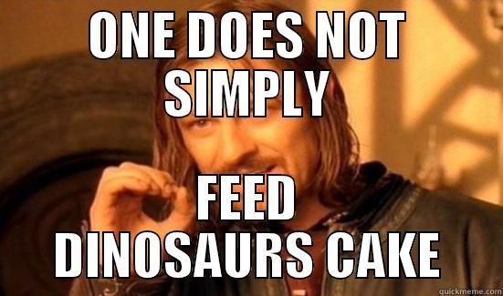 ONE DOES NOT SIMPLY FEED DINOSAURS CAKE Boromir