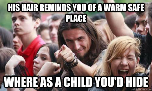 His hair reminds you of a warm safe place where as a child you'd hide  Ridiculously Photogenic Metal Fan