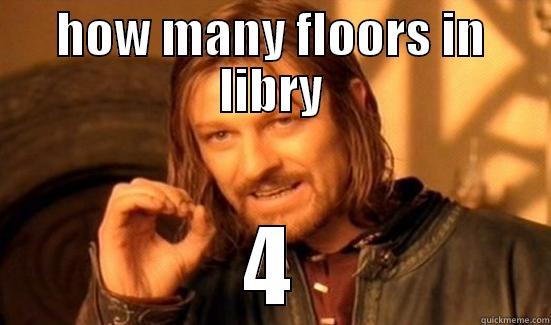 HOW MANY FLOORS IN LIBRY 4 Boromir