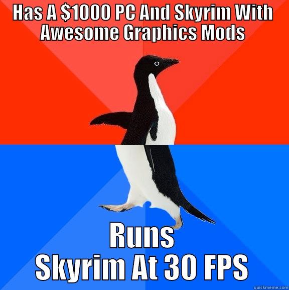 I mean, it looksjust like Ark, but I can run that at 45-55 FPS - HAS A $1000 PC AND SKYRIM WITH AWESOME GRAPHICS MODS RUNS SKYRIM AT 30 FPS Socially Awesome Awkward Penguin