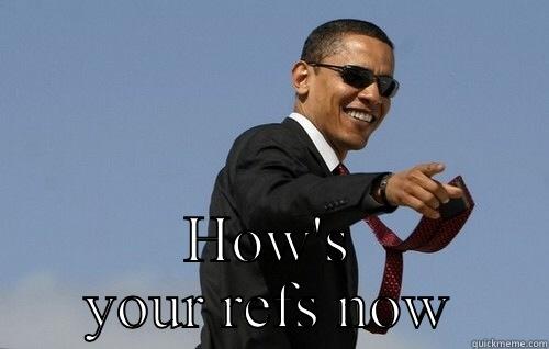 Hey Colorado -  HOW'S YOUR REFS NOW Obamas Holding