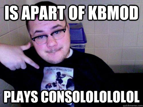 IS APART OF KBMOD  PLAYS CONSOLOLOLOLOL  