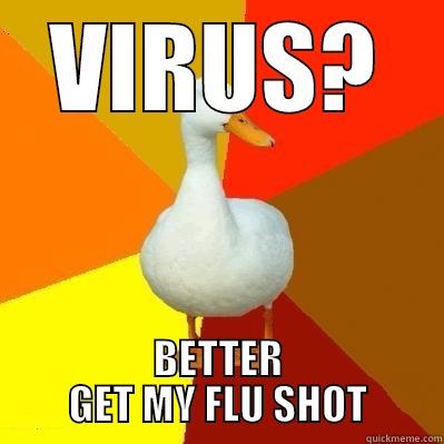 VIRUS? BETTER GET MY FLU SHOT Tech Impaired Duck