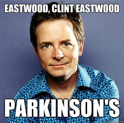 Eastwood, Clint Eastwood Parkinson's  Awesome Michael J Fox