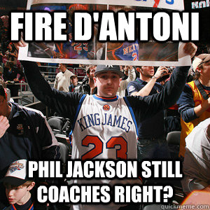 fire d'antoni phil jackson still coaches right?  - fire d'antoni phil jackson still coaches right?   knicks fans