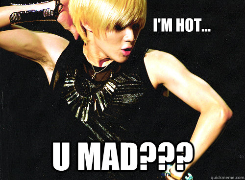 i'm hot... u mad???  taemin meme