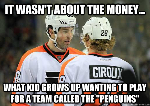 It wasn't about the money... What kid grows up wanting to play for a team called the 