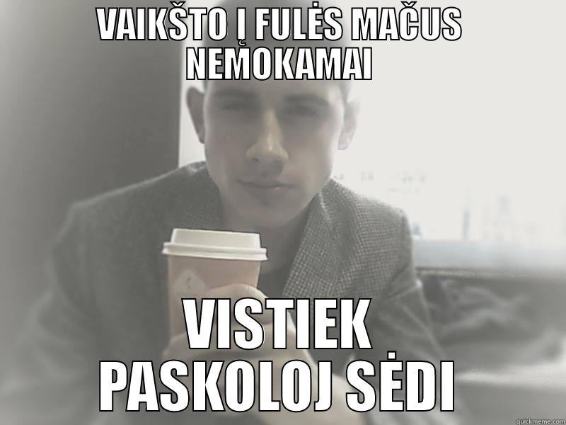 VAIKŠTO Į FULĖS MAČUS NEMOKAMAI VISTIEK PASKOLOJ SĖDI Misc