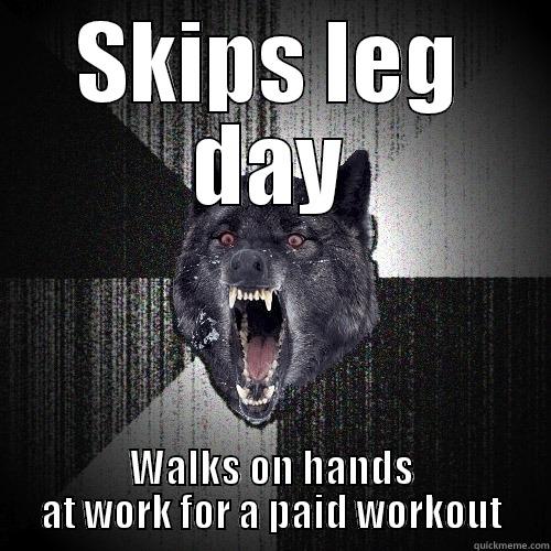 SKIPS LEG DAY WALKS ON HANDS AT WORK FOR A PAID WORKOUT Insanity Wolf