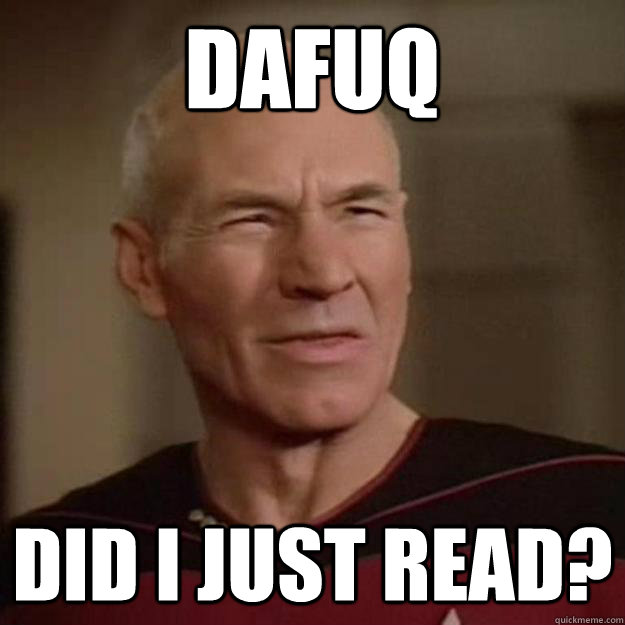 DaFuq Did I Just Read? - DaFuq Did I Just Read?  Disgusted Picard