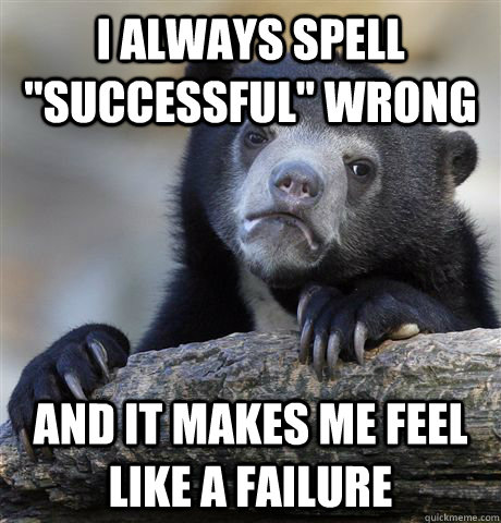 I always spell 