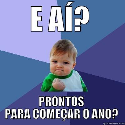 E AÍ? PRONTOS PARA COMEÇAR O ANO? Success Kid