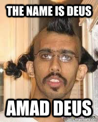 The name is Deus Amad Deus  