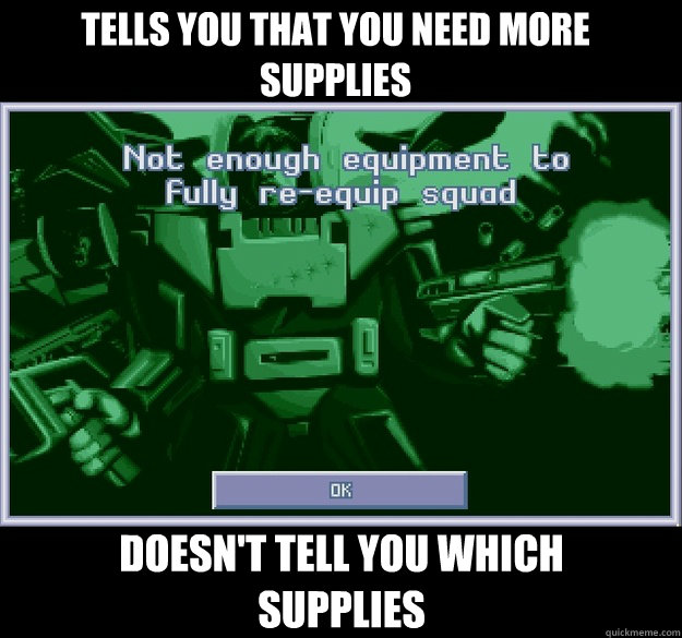 Tells you that you need more supplies Doesn't tell you which supplies - Tells you that you need more supplies Doesn't tell you which supplies  Misc