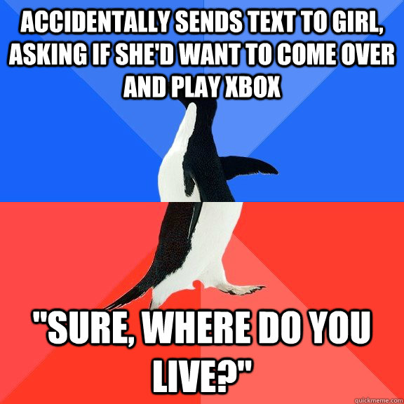 Accidentally sends text to girl, asking if she'd want to come over and play xbox 