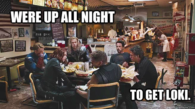 Were up all night  To get Loki. - Were up all night  To get Loki.  Misc