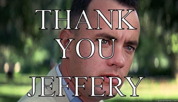 THANK YOU JEFFERY Offensive Forrest Gump