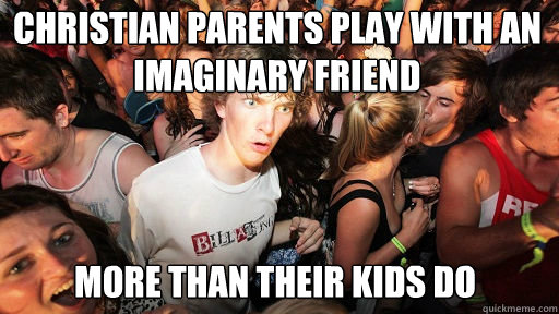 Christian parents play with an imaginary friend More than their kids do  Sudden Clarity Clarence