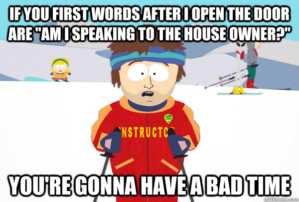 If you first words after I open the door are 