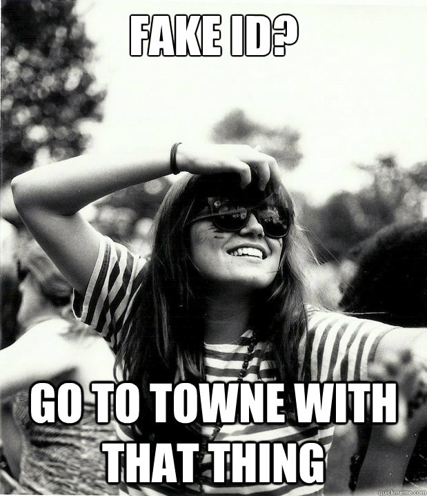 Fake ID? Go to Towne with that thing   Georgetown Hipster