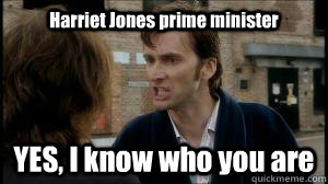 Harriet Jones prime minister YES, I know who you are - Harriet Jones prime minister YES, I know who you are  Doctor Who brings down government