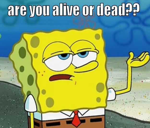 ARE YOU ALIVE OR DEAD??  Tough Spongebob