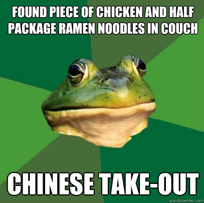 found piece of chicken and half package ramen noodles in couch Chinese take-out  Foul Bachelor Frog