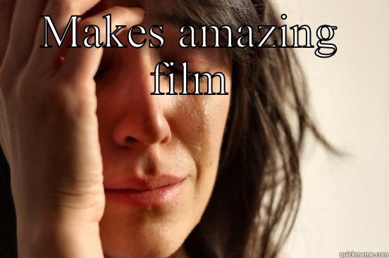 MAKES AMAZING FILM  First World Problems