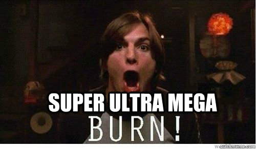 super ultra mega   Kelso Burn