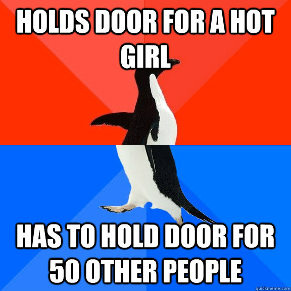 Holds door for a hot girl has to hold door for 50 other people  Socially Awesome Awkward Penguin