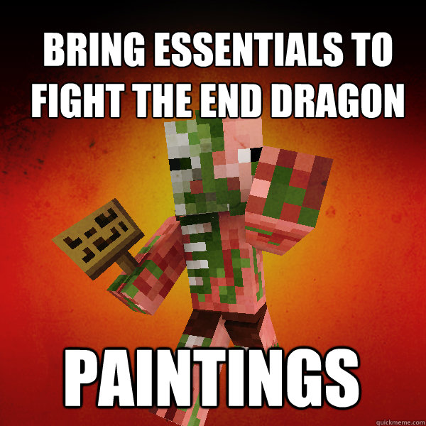 Bring Essentials to Fight the End Dragon Paintings   Zombie Pigman Zisteau