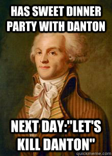 Has sweet dinner party with Danton Next day: