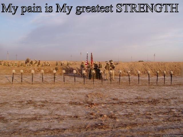 MY PAIN IS MY GREATEST STRENGTH   Misc
