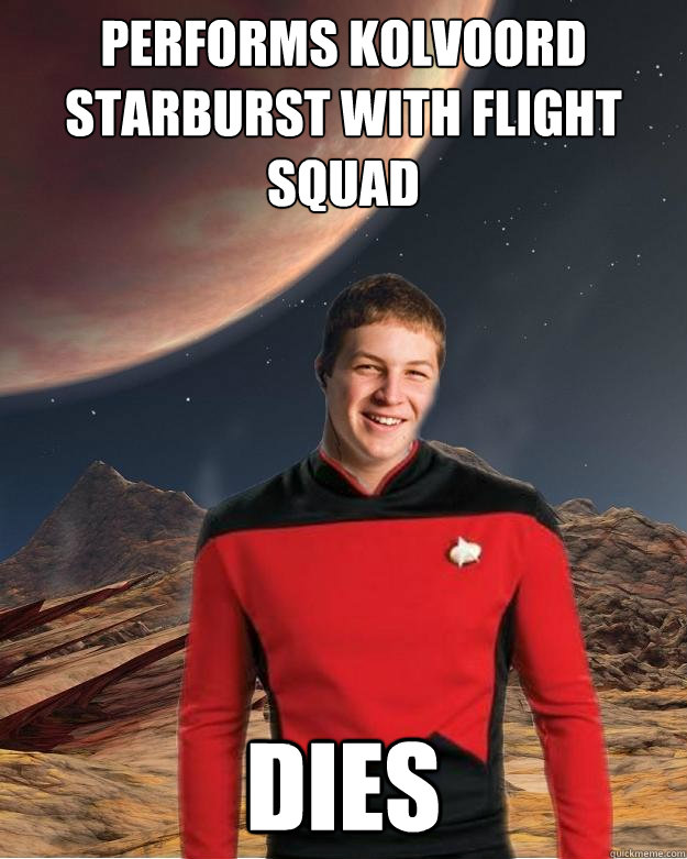 Performs Kolvoord Starburst with Flight squad Dies  Starfleet Academy Freshman