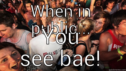 WHEN IN PUBLIC... YOU SEE BAE! Sudden Clarity Clarence