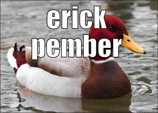 ERICK PEMBER  Malicious Advice Mallard