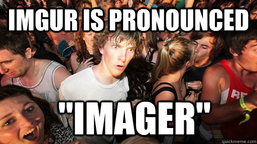 IMGUR is pronounced 