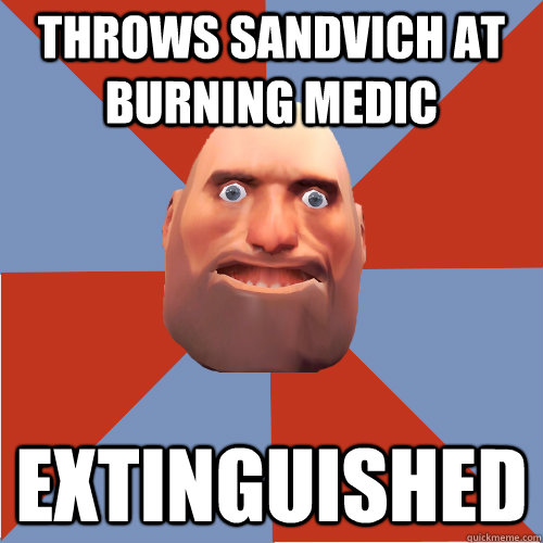 THrows sandvich at burning medic extinguished  TF2 Logic