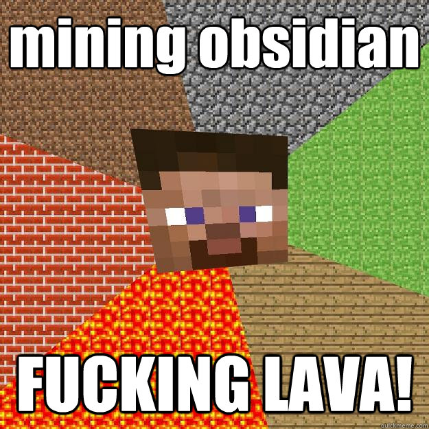 mining obsidian FUCKING LAVA!  Minecraft